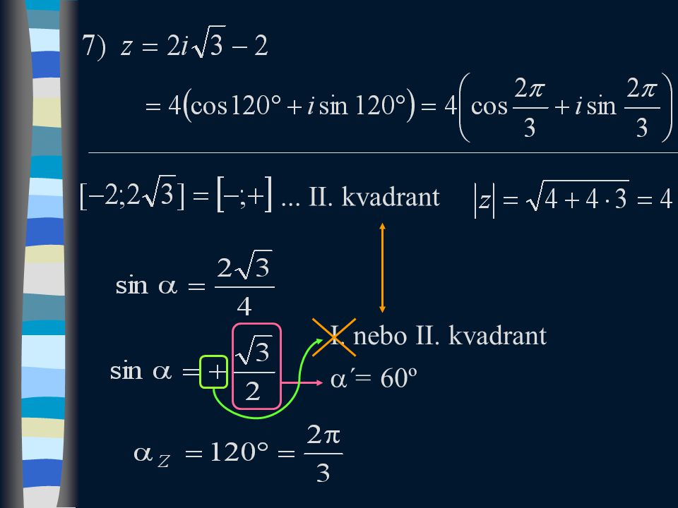 ... II. kvadrant I. nebo II. kvadrant  ´= 60º