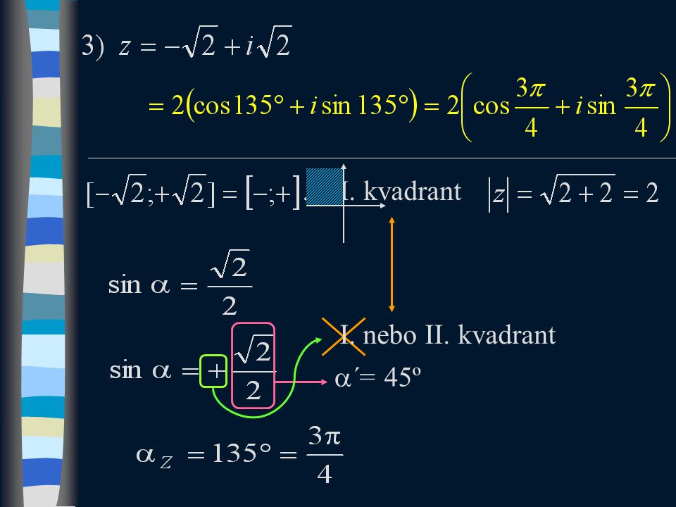 ... II. kvadrant I. nebo II. kvadrant  ´= 45º