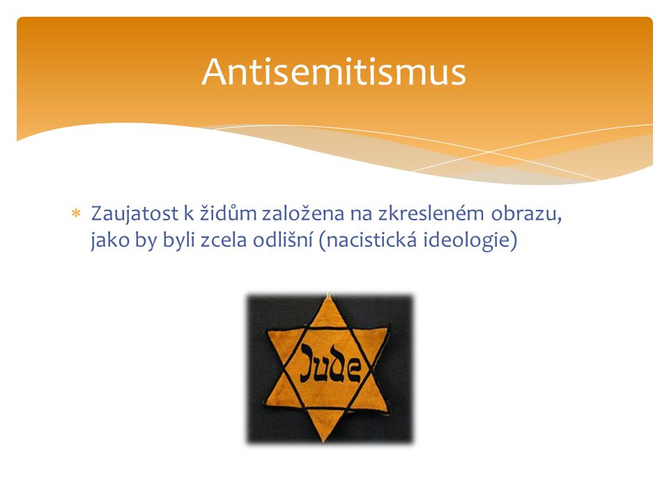  Zaujatost k židům založena na zkresleném obrazu, jako by byli zcela odlišní (nacistická ideologie) Antisemitismus
