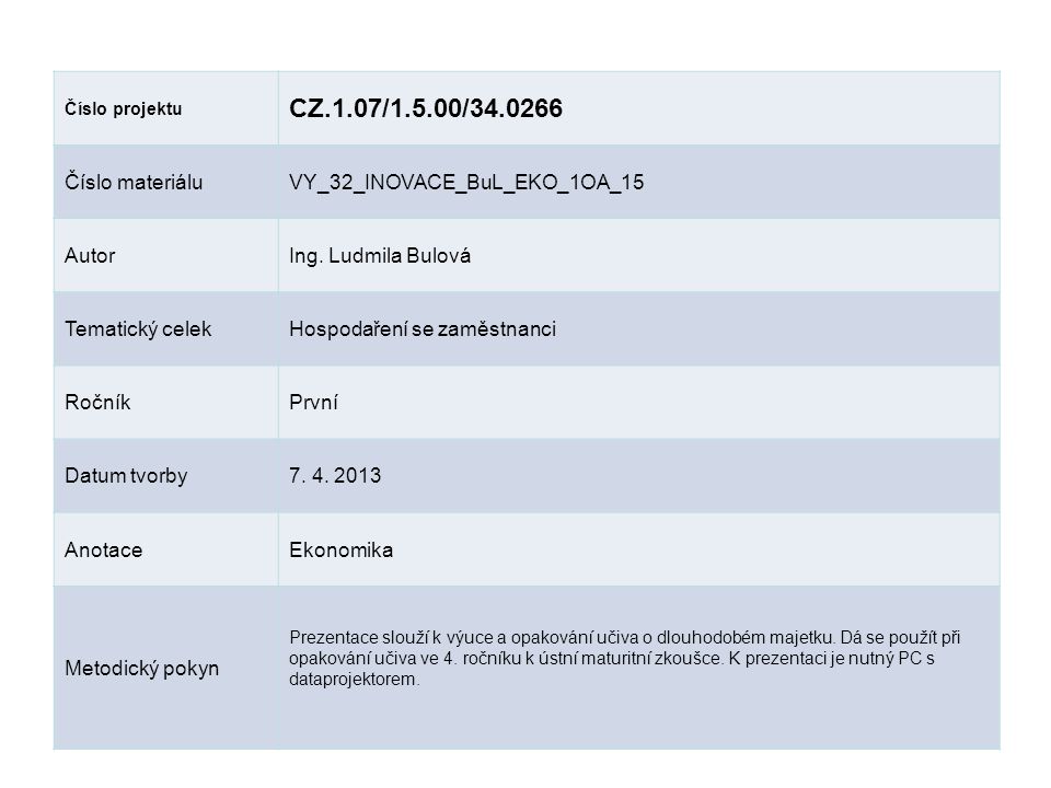 Číslo projektu CZ.1.07/1.5.00/ Číslo materiáluVY_32_INOVACE_BuL_EKO_1OA_15 AutorIng.