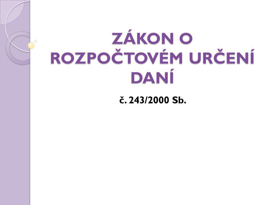 ZÁKON O ROZPOČTOVÉM URČENÍ DANÍ č. 243/2000 Sb.