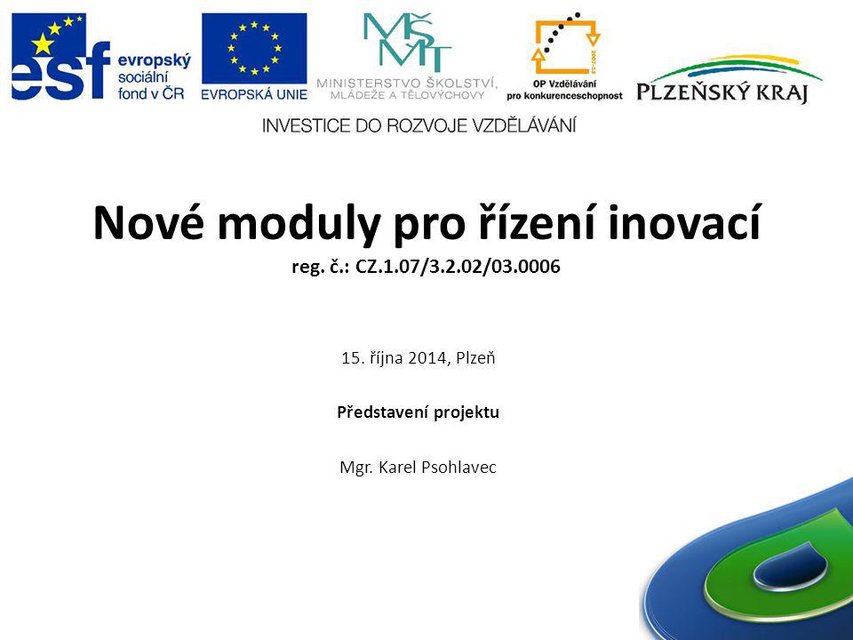 Nové moduly pro řízení inovací reg. č.: CZ.1.07/3.2.02/