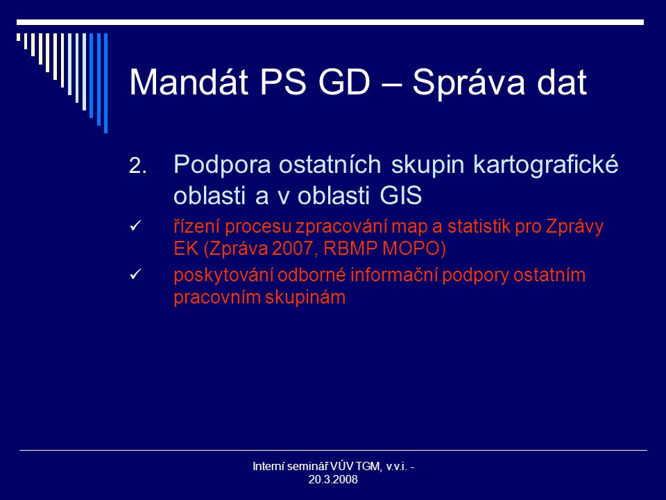 Interní seminář VÚV TGM, v.v.i Mandát PS GD – Správa dat 2.