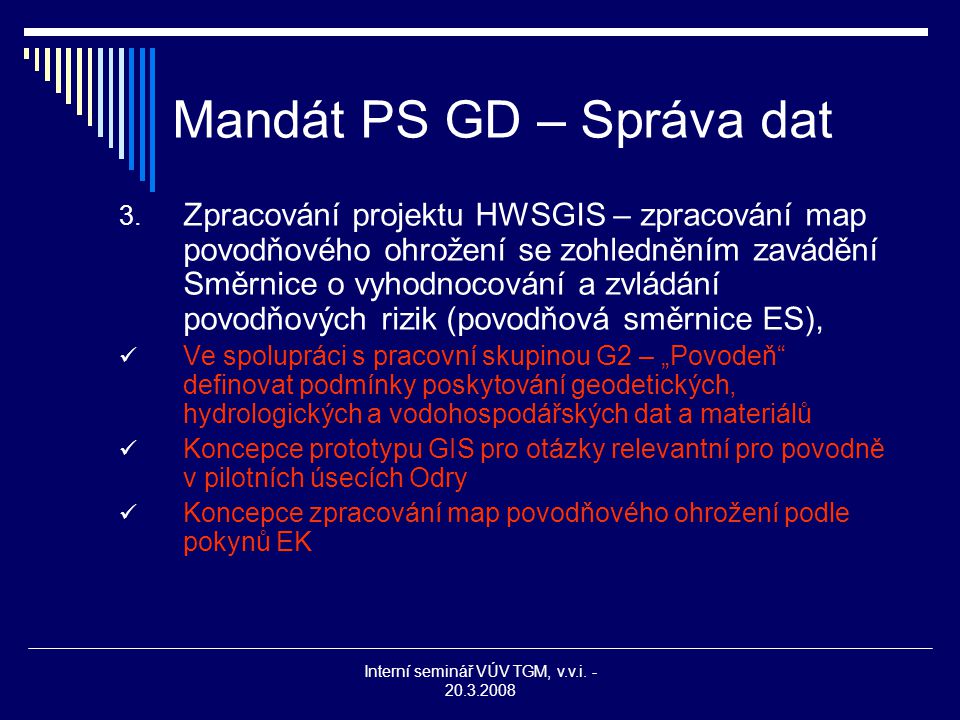 Interní seminář VÚV TGM, v.v.i Mandát PS GD – Správa dat 3.