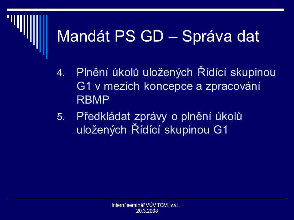Interní seminář VÚV TGM, v.v.i Mandát PS GD – Správa dat 4.
