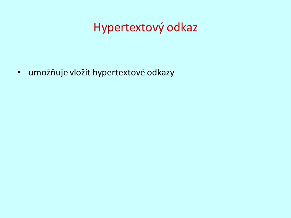 Hypertextový odkaz umožňuje vložit hypertextové odkazy