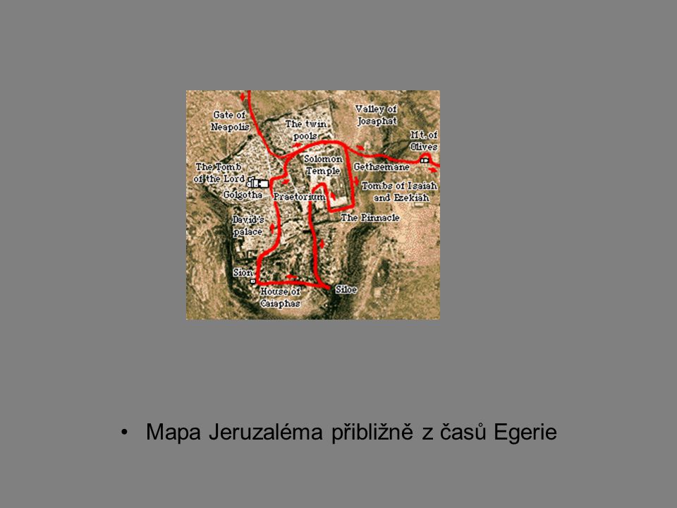 Mapa Jeruzaléma přibližně z časů Egerie