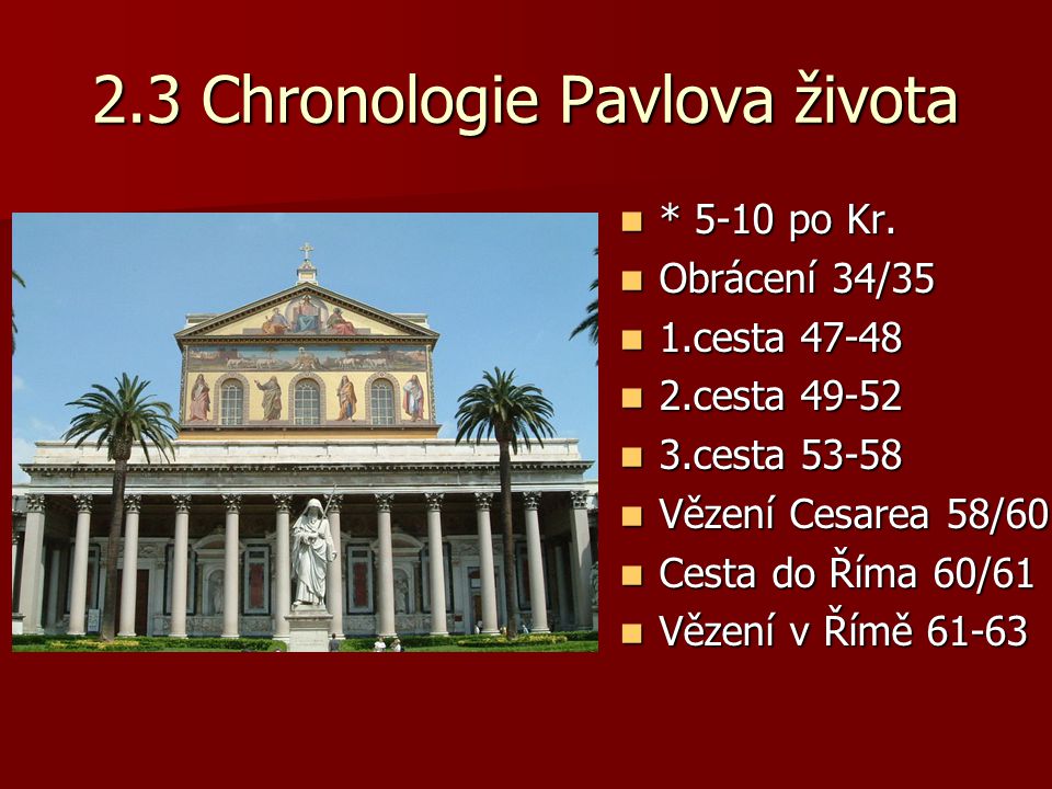 2.3 Chronologie Pavlova života * 5-10 po Kr. * 5-10 po Kr.