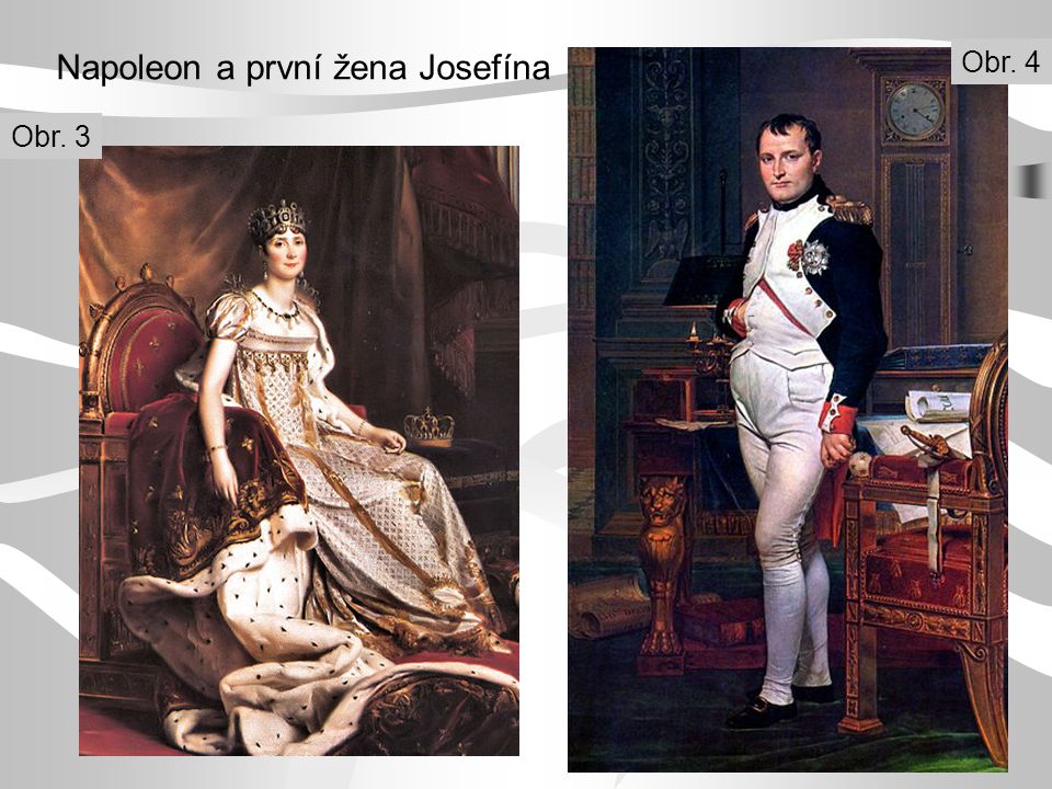 Napoleon a první žena Josefína Obr. 3 Obr. 4