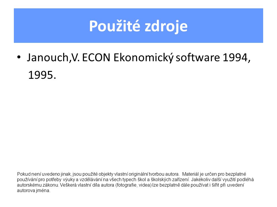 Použité zdroje Janouch,V. ECON Ekonomický software 1994,