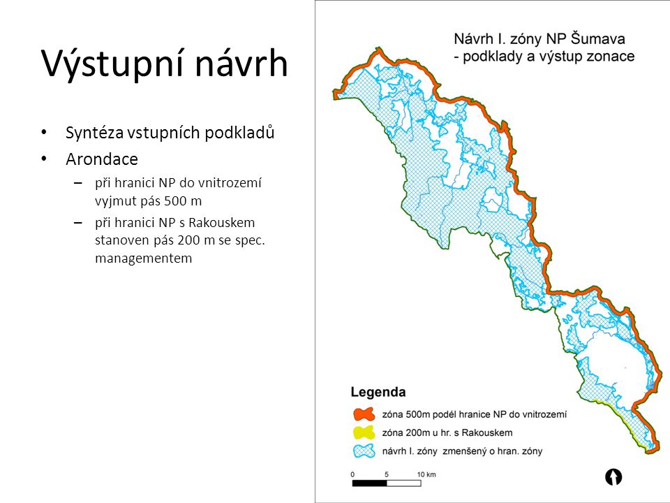 Výstupní návrh Syntéza vstupních podkladů Arondace – při hranici NP do vnitrozemí vyjmut pás 500 m – při hranici NP s Rakouskem stanoven pás 200 m se spec.