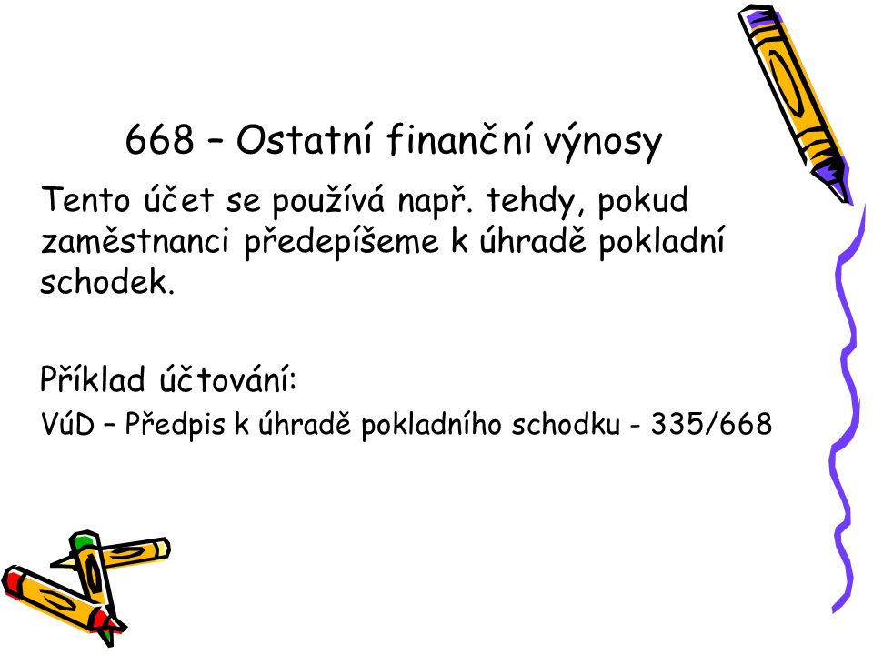 668 – Ostatní finanční výnosy Tento účet se používá např.