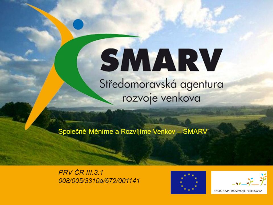 Společně Měníme a Rozvíjíme Venkov – SMARV PRV ČR III /005/3310a/672/001141