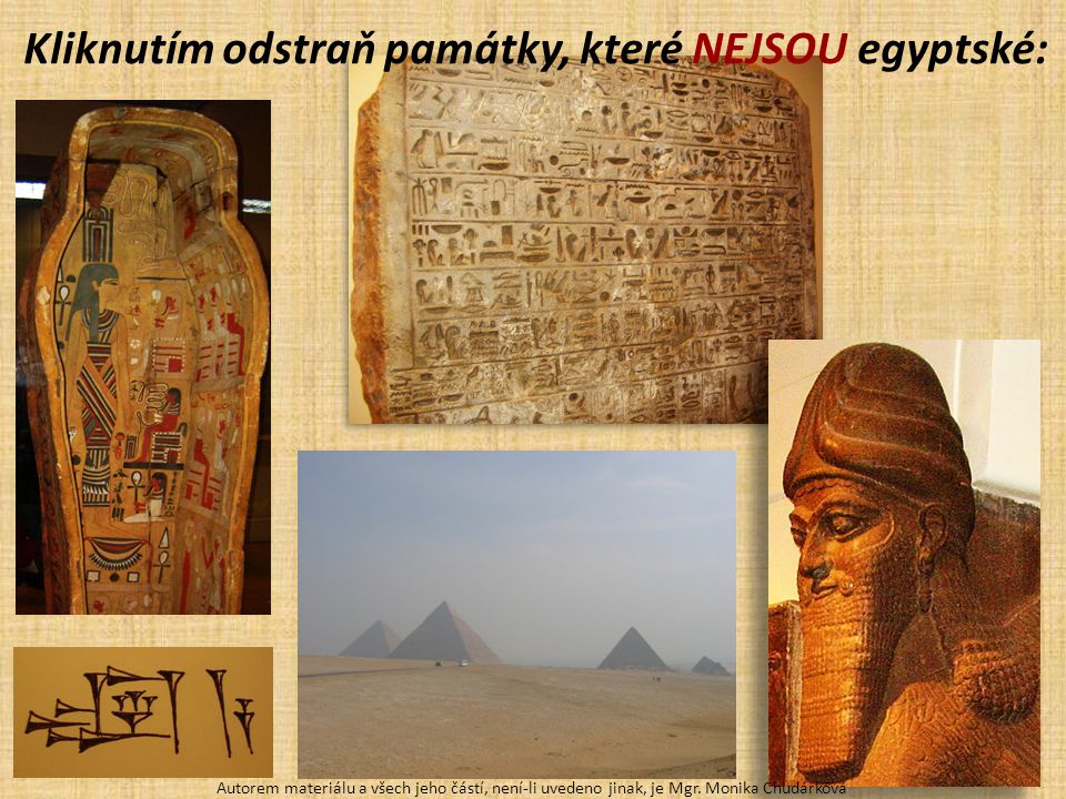 Kliknutím odstraň památky, které NEJSOU egyptské: Autorem materiálu a všech jeho částí, není-li uvedeno jinak, je Mgr.