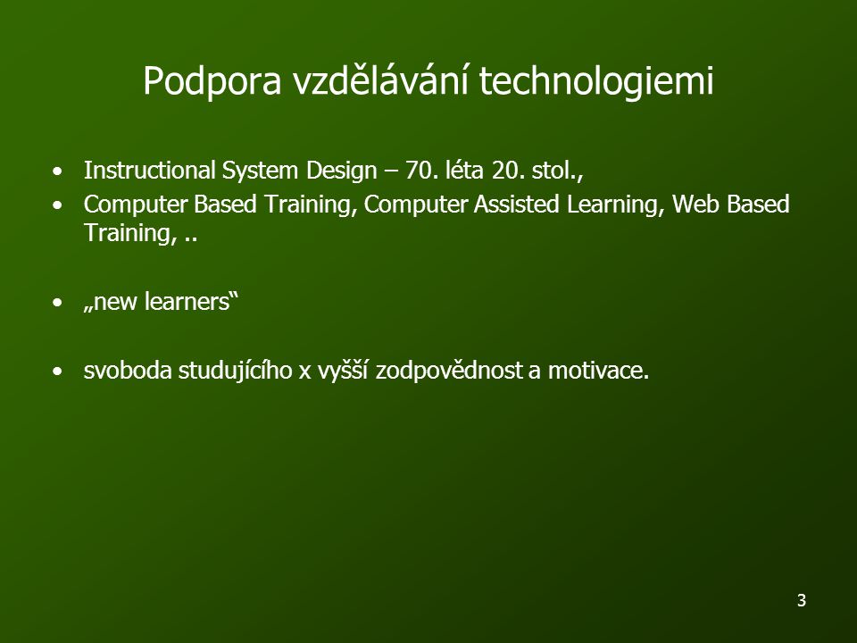 3 Podpora vzdělávání technologiemi Instructional System Design – 70.