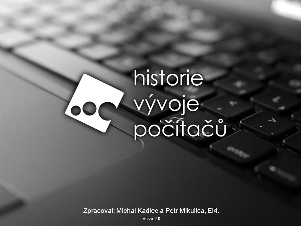 Zpracoval: Michal Kadlec a Petr Mikulica, EI4. Verze 2.0