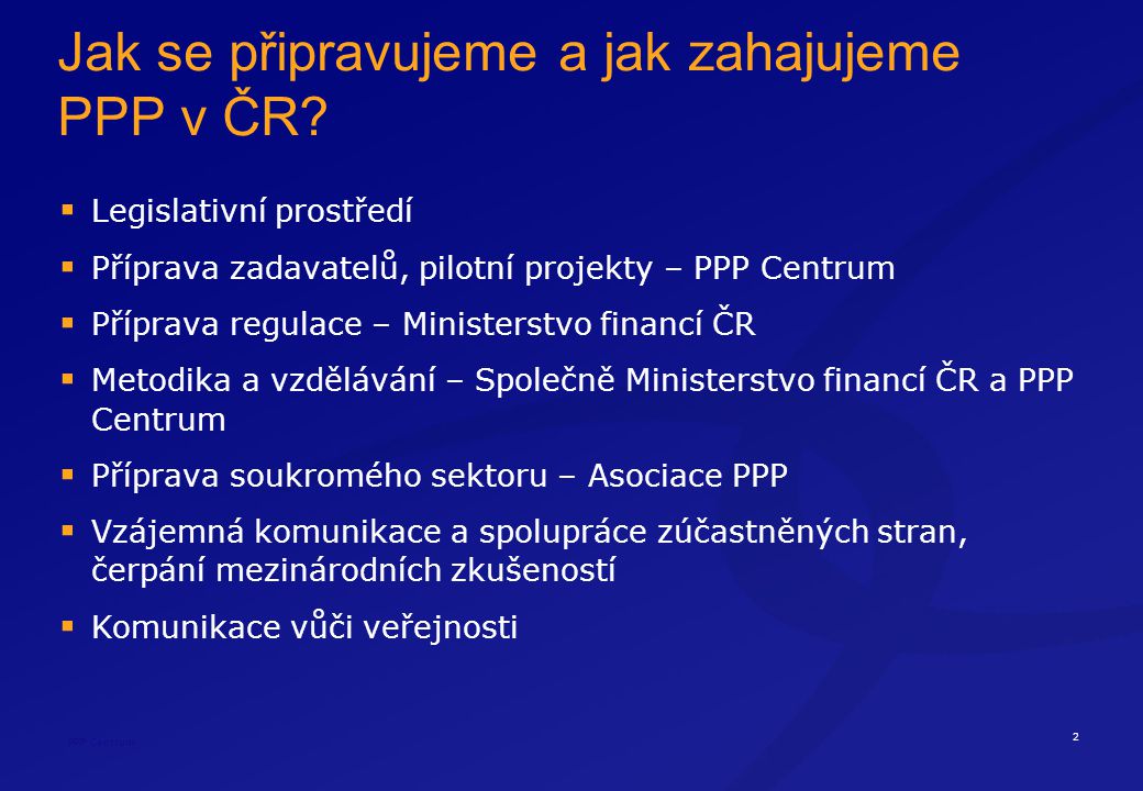 2 PPP Centrum Jak se připravujeme a jak zahajujeme PPP v ČR.