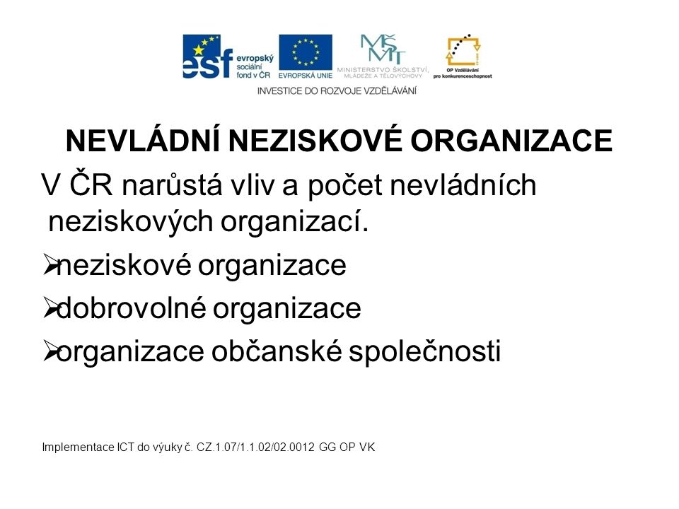 NEVLÁDNÍ NEZISKOVÉ ORGANIZACE V ČR narůstá vliv a počet nevládních neziskových organizací.