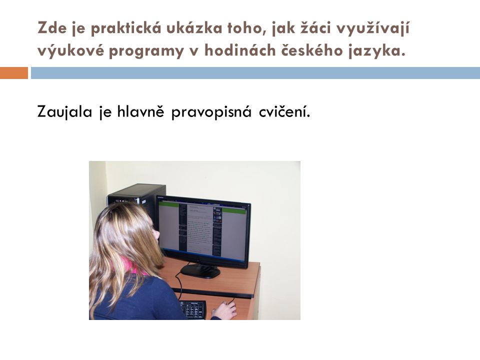 Zde je praktická ukázka toho, jak žáci využívají výukové programy v hodinách českého jazyka.