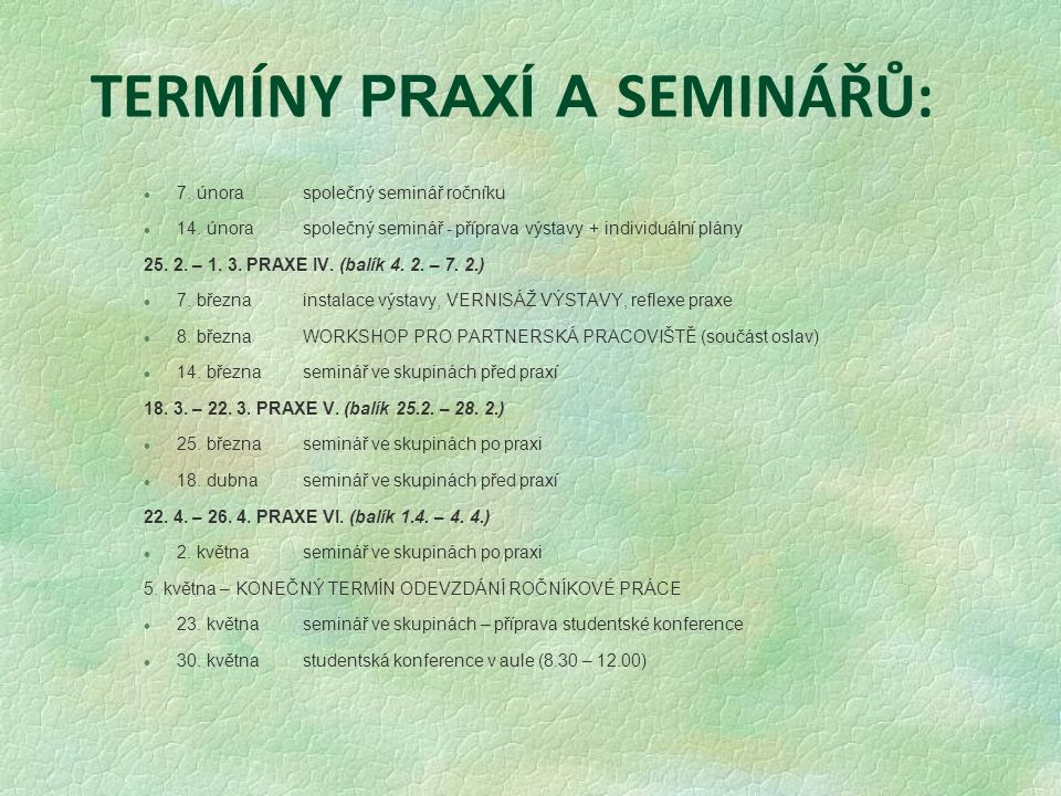 TERMÍNY PRAXÍ A SEMINÁŘŮ: l 7. únoraspolečný seminář ročníku l 14.