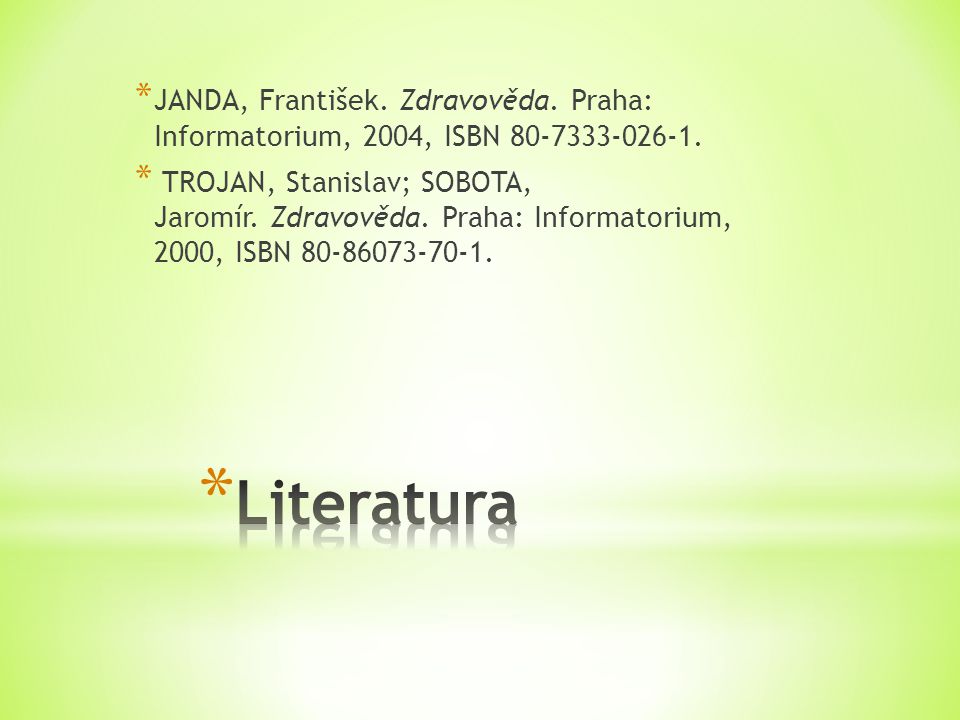 * JANDA, František. Zdravověda. Praha: Informatorium, 2004, ISBN