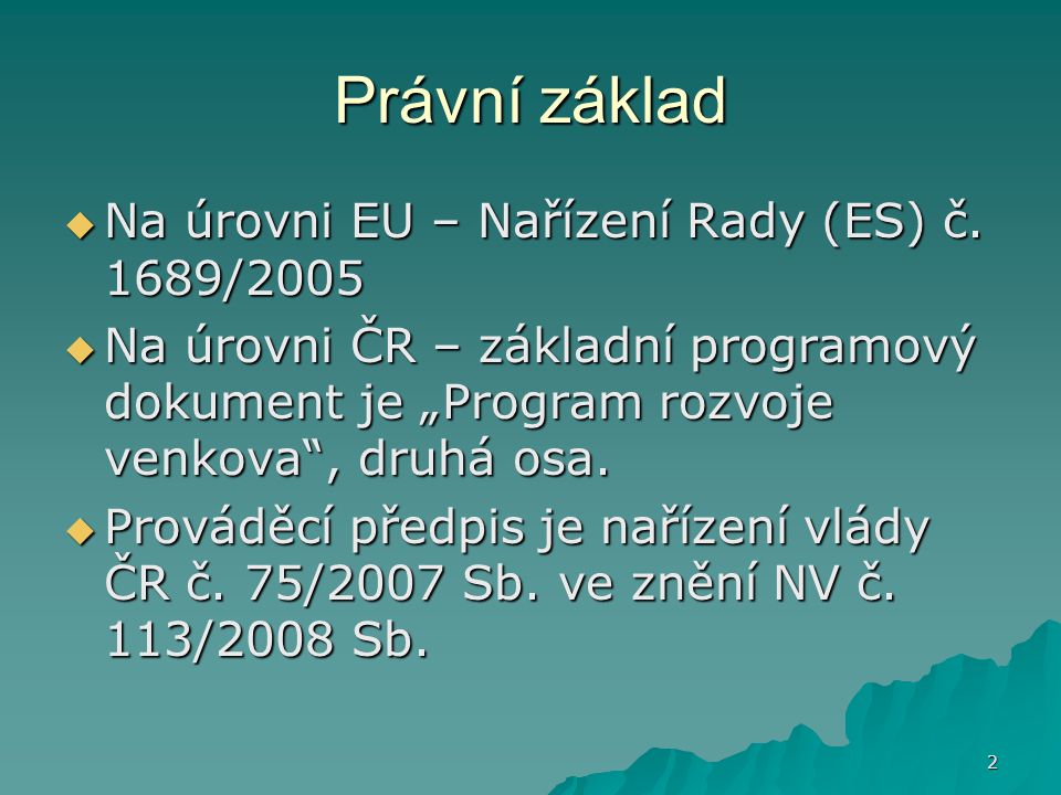 2 Právní základ  Na úrovni EU – Nařízení Rady (ES) č.