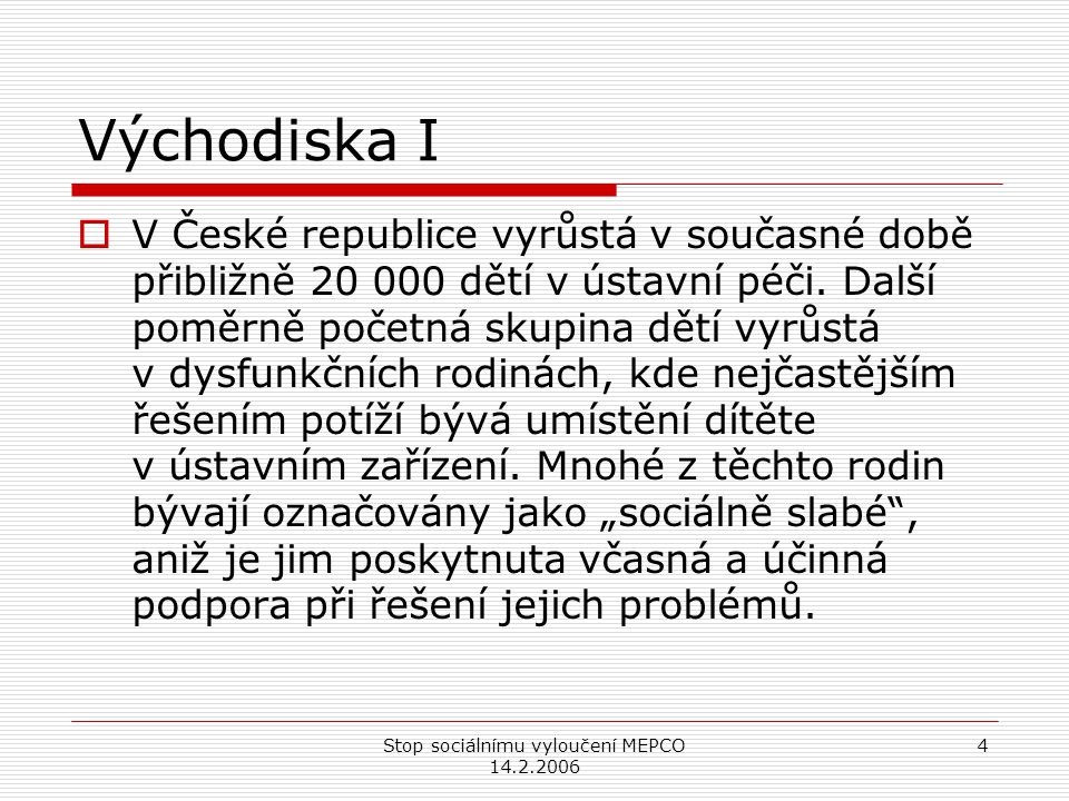 Stop sociálnímu vyloučení MEPCO Východiska I  V České republice vyrůstá v současné době přibližně dětí v ústavní péči.