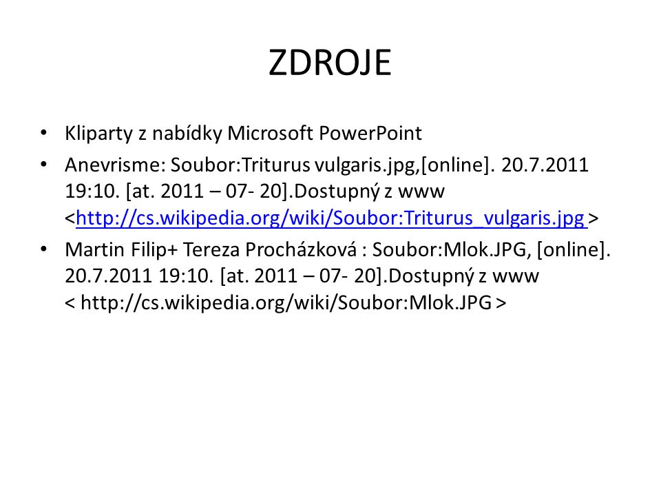 ZDROJE Kliparty z nabídky Microsoft PowerPoint Anevrisme: Soubor:Triturus vulgaris.jpg,[online].
