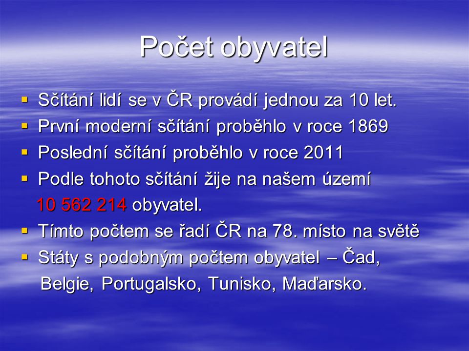 Počet obyvatel  Sčítání lidí se v ČR provádí jednou za 10 let.