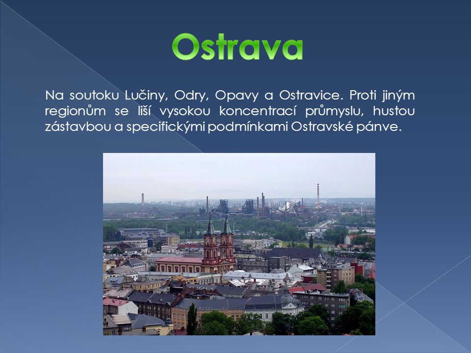 Na soutoku Lučiny, Odry, Opavy a Ostravice.