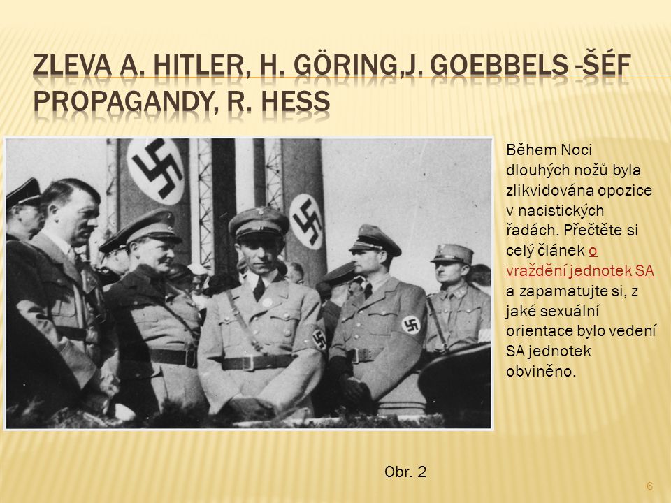 6 Během Noci dlouhých nožů byla zlikvidována opozice v nacistických řadách.