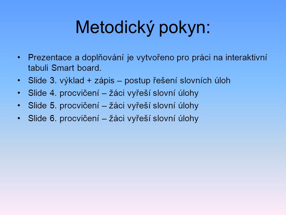 Metodický pokyn: Prezentace a doplňování je vytvořeno pro práci na interaktivní tabuli Smart board.