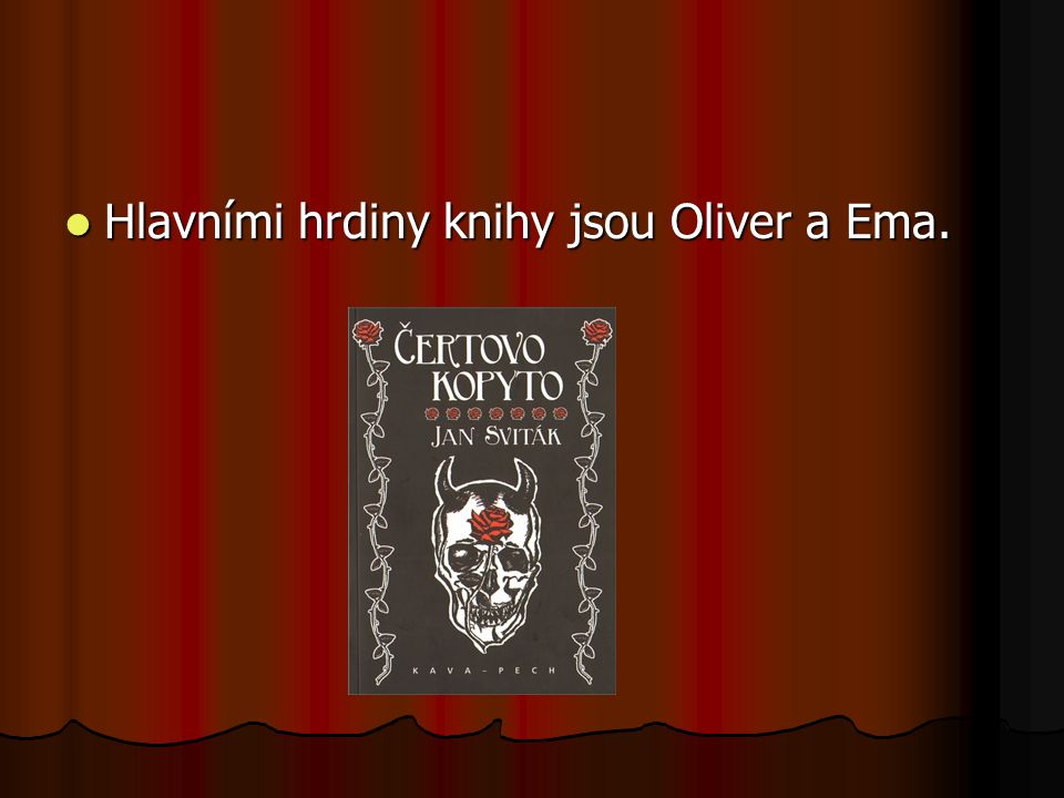 Hlavními hrdiny knihy jsou Oliver a Ema. Hlavními hrdiny knihy jsou Oliver a Ema.