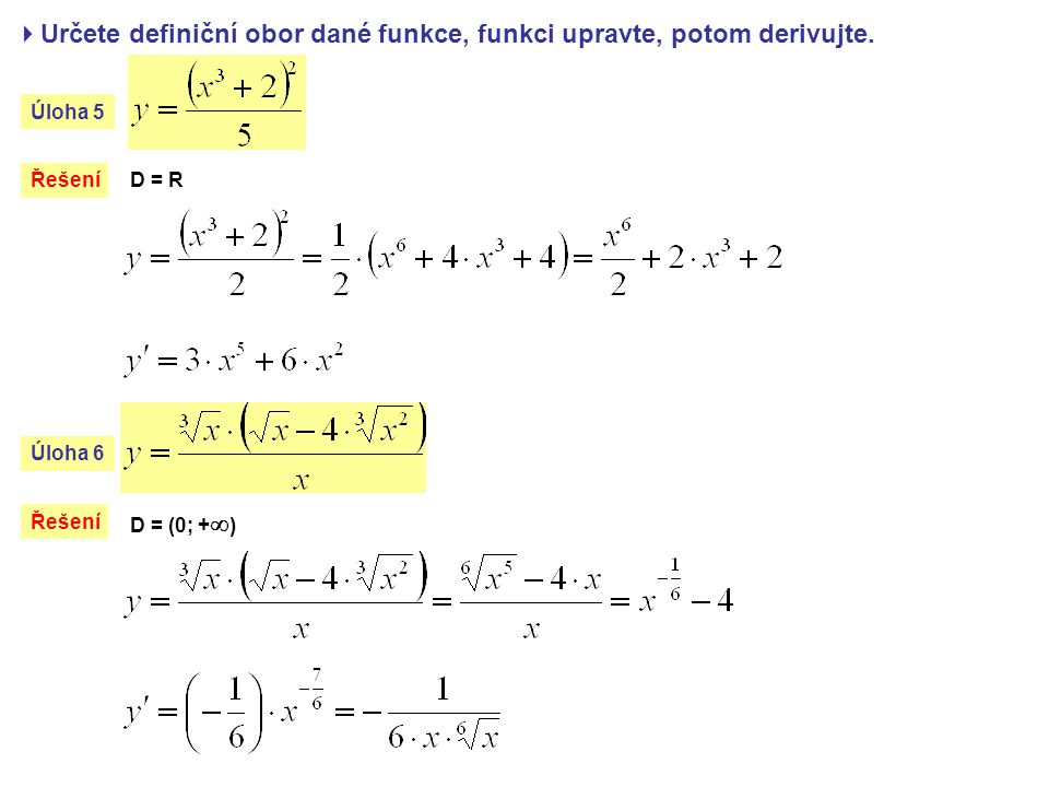  Určete definiční obor dané funkce, funkci upravte, potom derivujte.