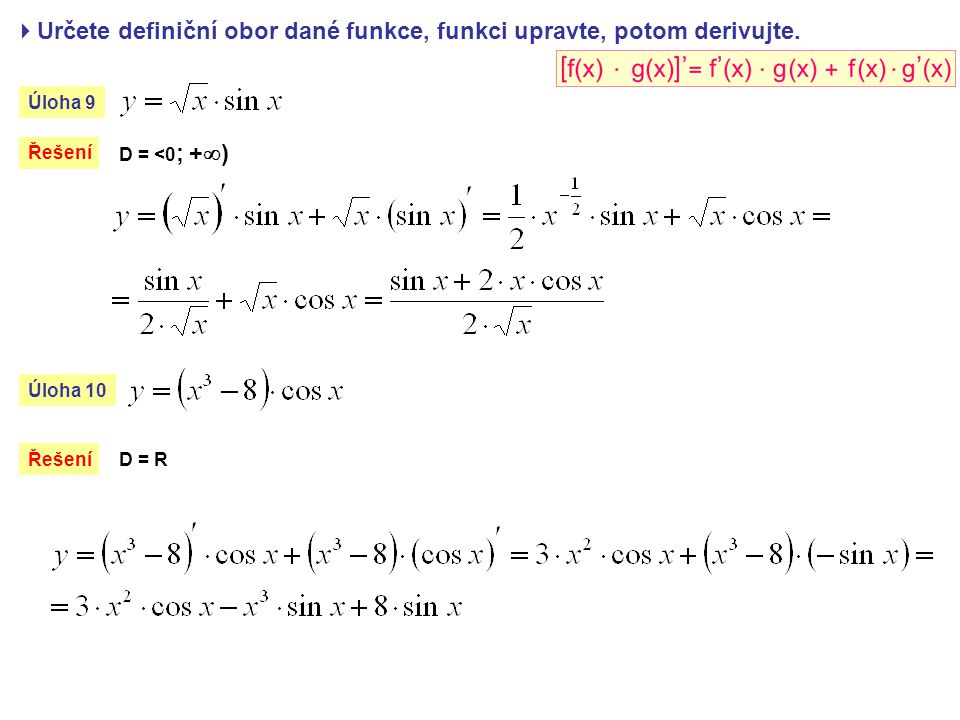  Určete definiční obor dané funkce, funkci upravte, potom derivujte.