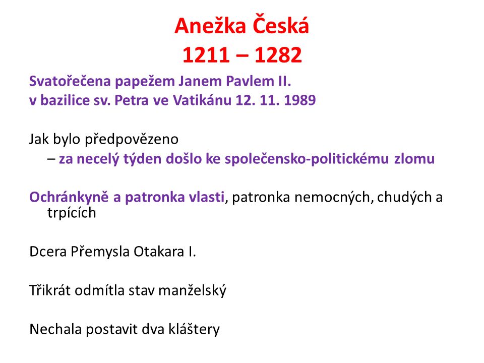 Anežka Česká 1211 – 1282 Svatořečena papežem Janem Pavlem II.
