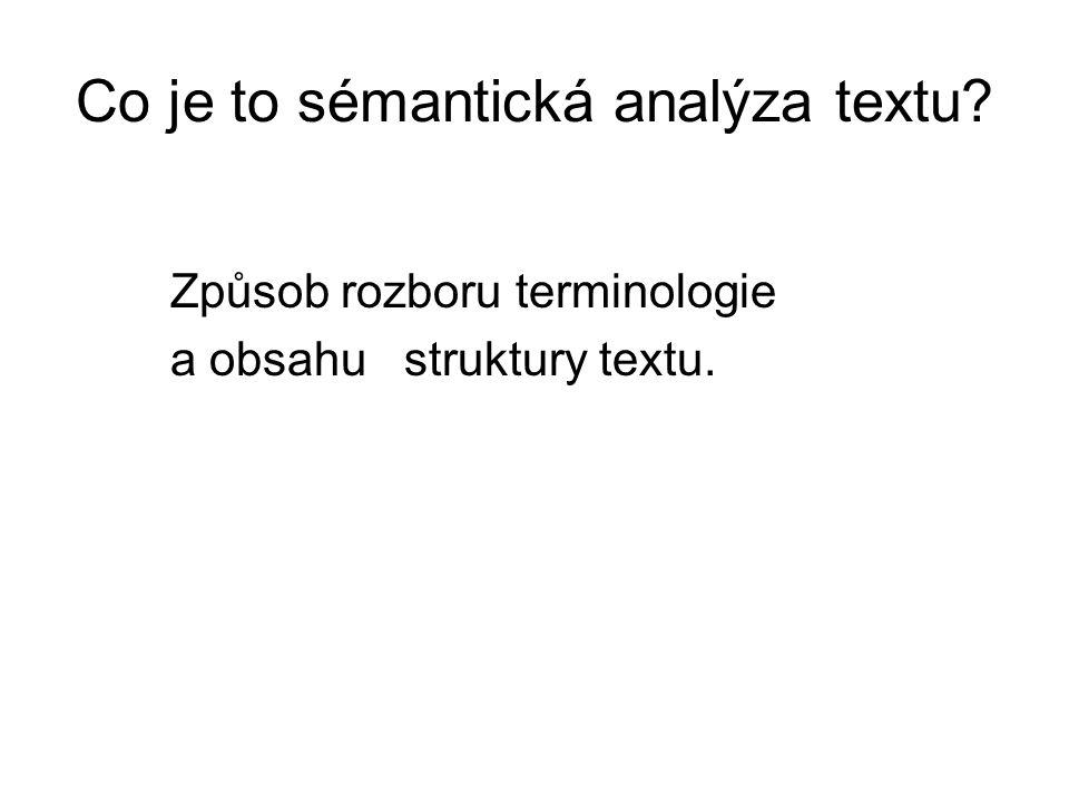 Co je to sémantická analýza textu Způsob rozboru terminologie a obsahu struktury textu.