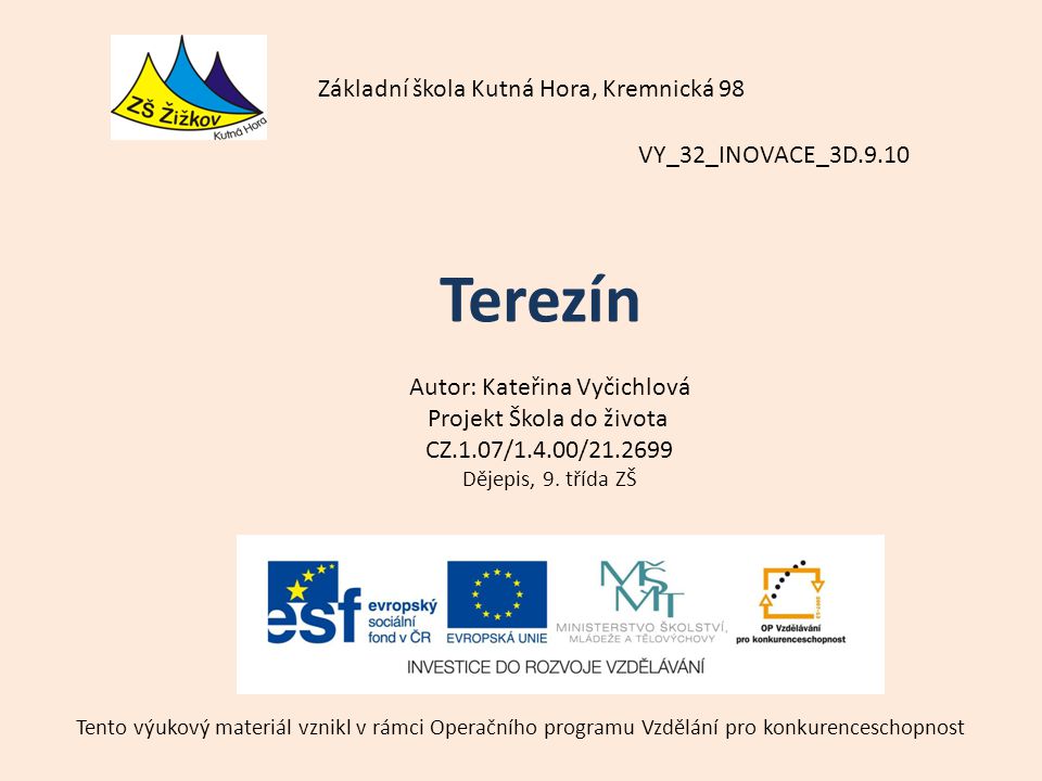 VY_32_INOVACE_3D.9.10 Autor: Kateřina Vyčichlová Projekt Škola do života CZ.1.07/1.4.00/ Dějepis, 9.
