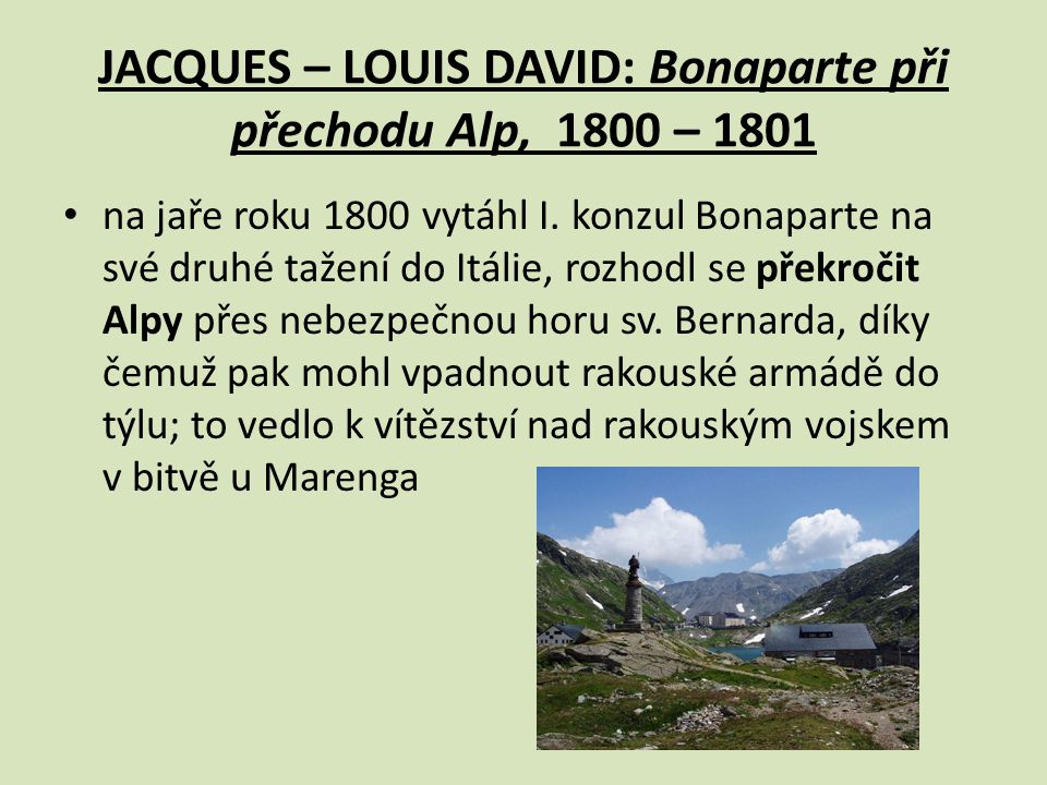 JACQUES – LOUIS DAVID: Bonaparte při přechodu Alp, 1800 – 1801 na jaře roku 1800 vytáhl I.