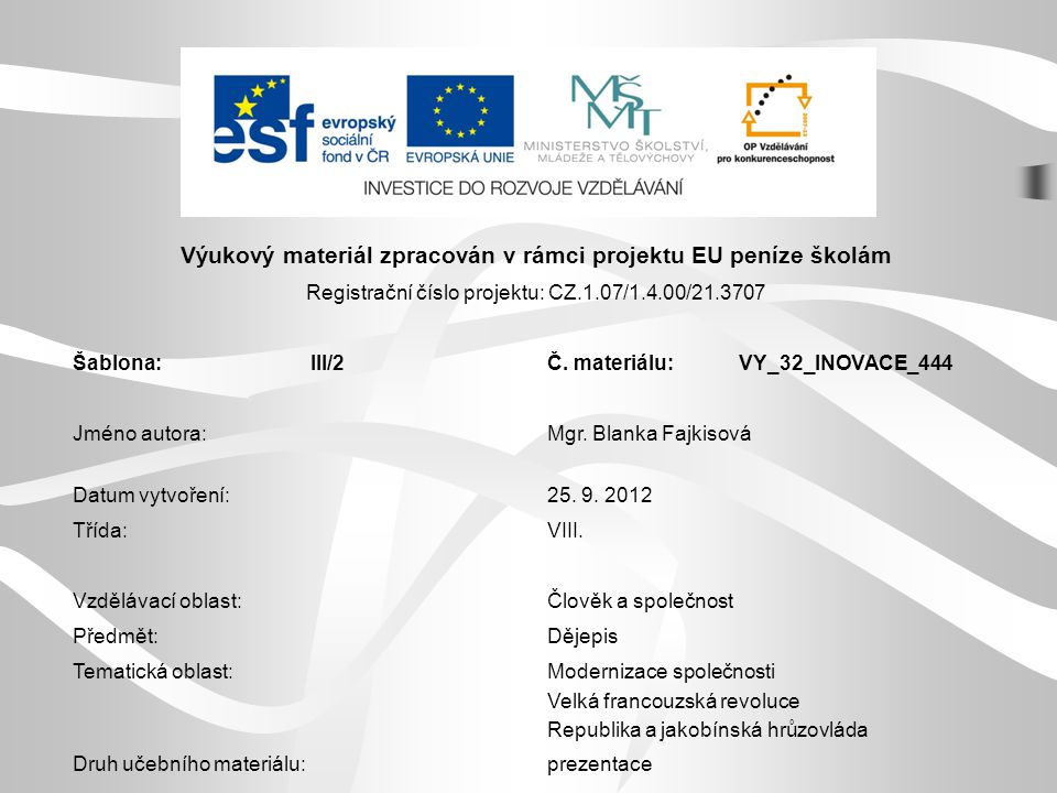 Výukový materiál zpracován v rámci projektu EU peníze školám Registrační číslo projektu: CZ.1.07/1.4.00/ Šablona:III/2Č.