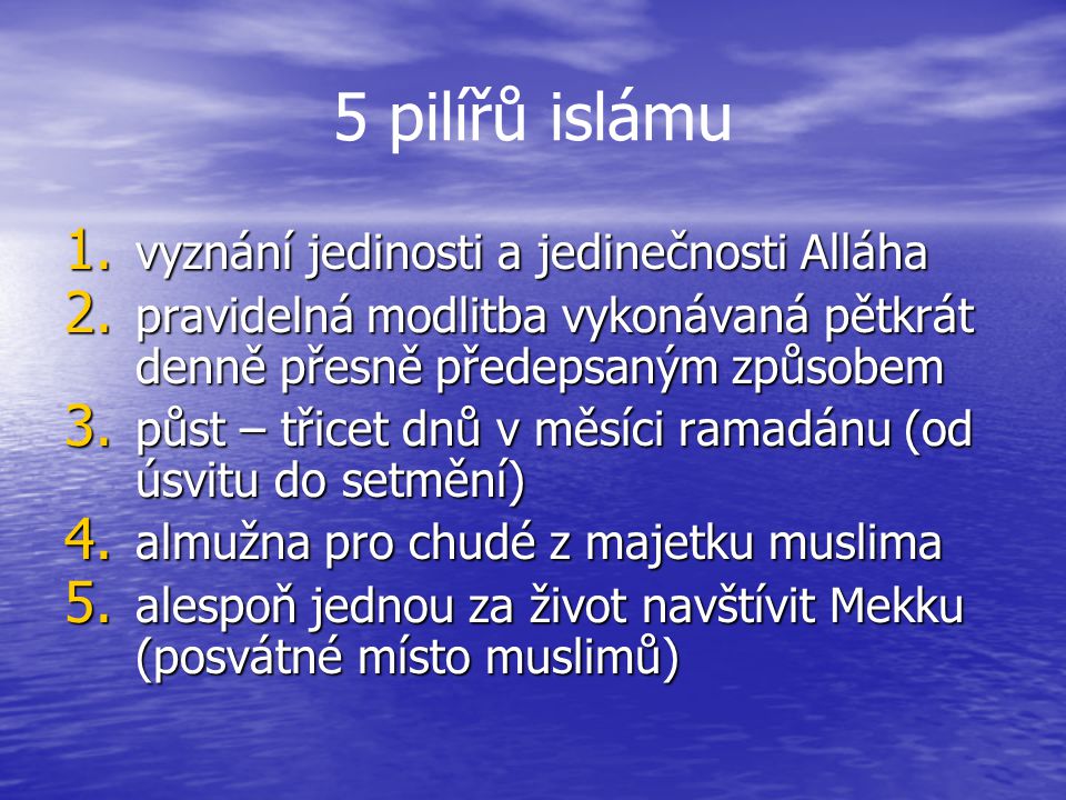 5 pilířů islámu 1. vyznání jedinosti a jedinečnosti Alláha 2.