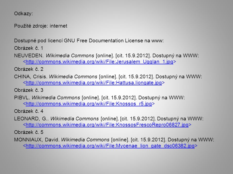 Odkazy: Použité zdroje: internet Dostupné pod licencí GNU Free Documentation License na www: Obrázek č.