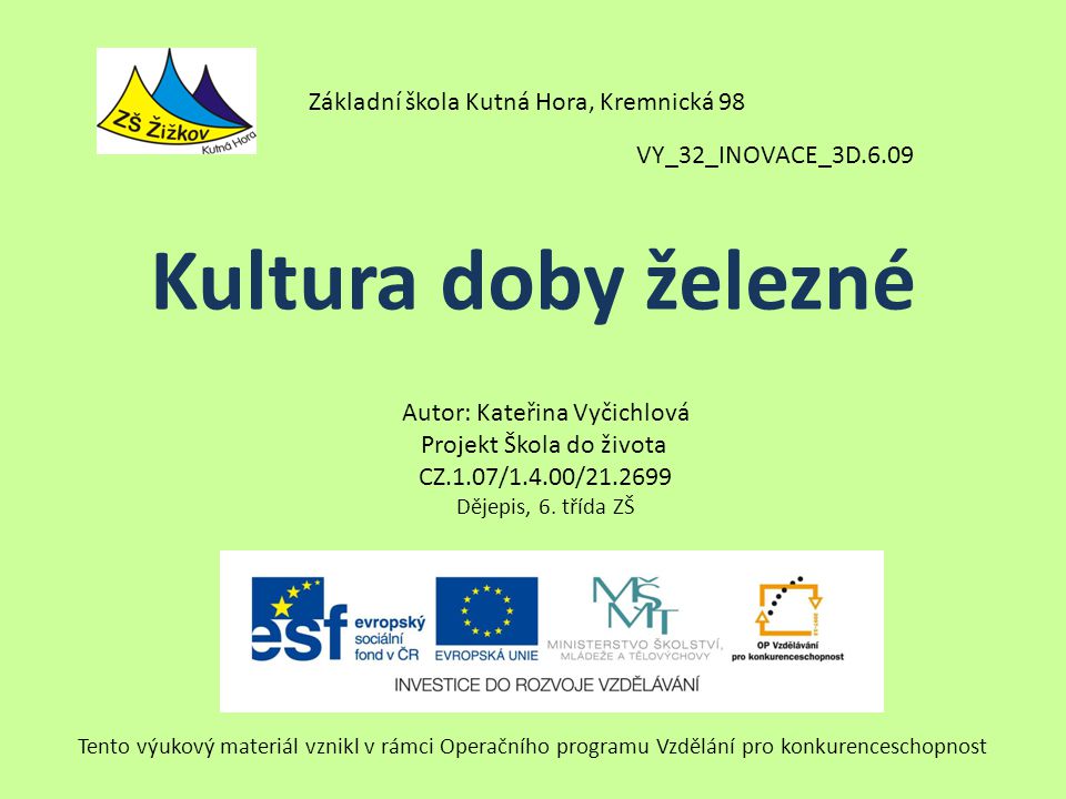 VY_32_INOVACE_3D.6.09 Autor: Kateřina Vyčichlová Projekt Škola do života CZ.1.07/1.4.00/ Dějepis, 6.