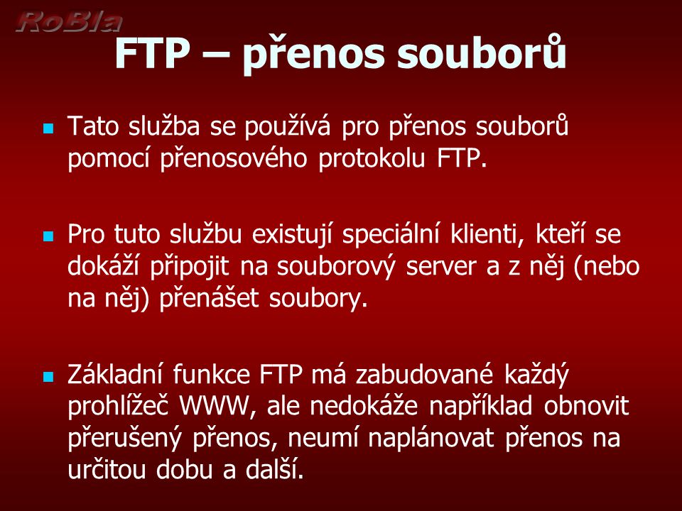 FTP – přenos souborů Tato služba se používá pro přenos souborů pomocí přenosového protokolu FTP.