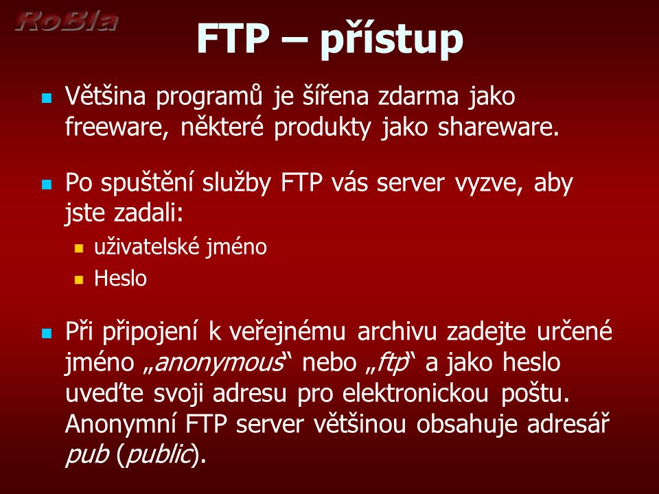 FTP – přístup Většina programů je šířena zdarma jako freeware, některé produkty jako sha­reware.