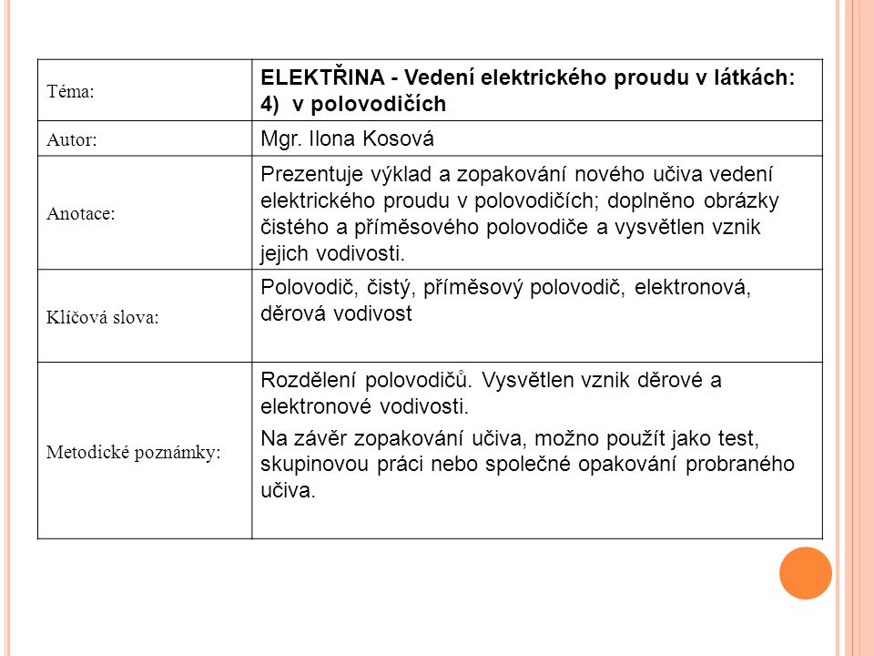 Téma: ELEKTŘINA - Vedení elektrického proudu v látkách: 4) v polovodičích Autor: Mgr.
