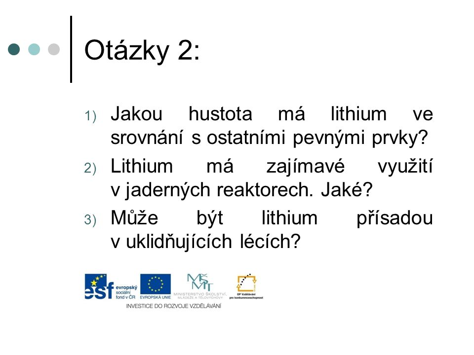 Otázky 2: 1) Jakou hustota má lithium ve srovnání s ostatními pevnými prvky.