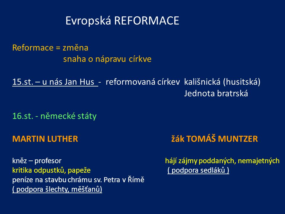 Evropská REFORMACE Reformace = změna snaha o nápravu církve 15.st.