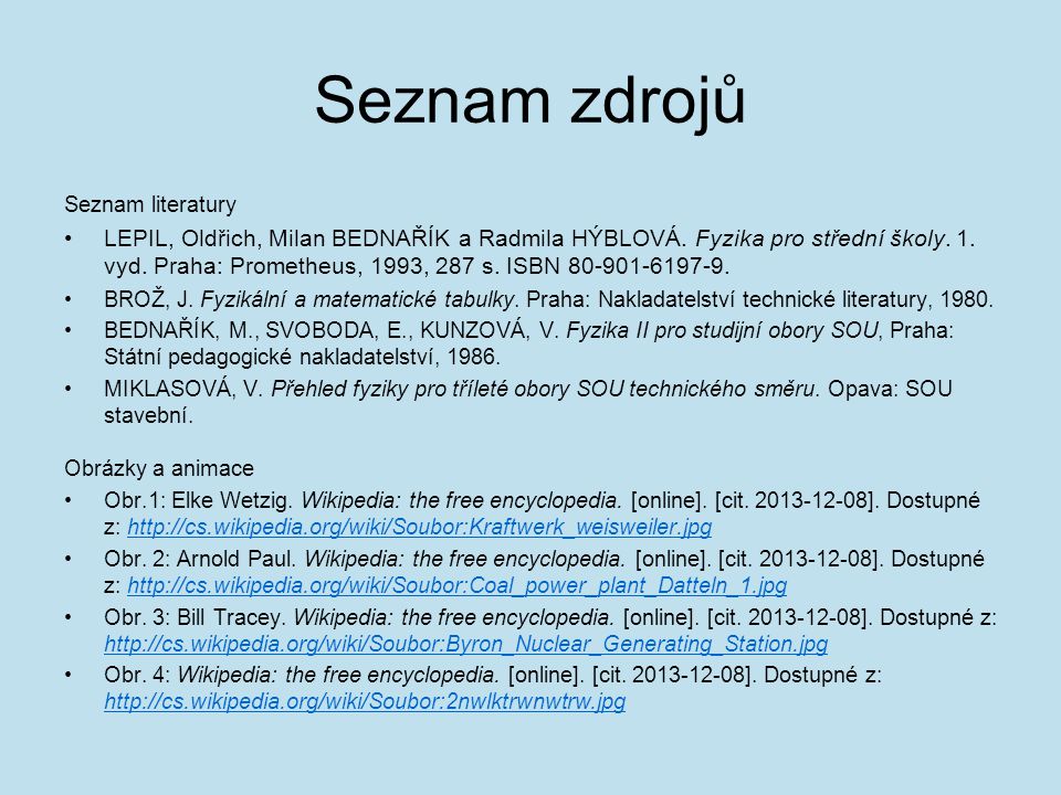 Seznam zdrojů Seznam literatury LEPIL, Oldřich, Milan BEDNAŘÍK a Radmila HÝBLOVÁ.