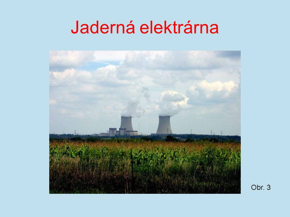 Jaderná elektrárna Obr. 3